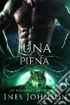 Luna PienaUn Romanzo Paranormale. E-book. Formato EPUB ebook di Ines Johnson