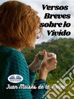 Versos Breves Sobre Lo Vivido. E-book. Formato EPUB ebook