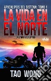 La Vida En El NorteUn LitRPG Apocalíptico. E-book. Formato EPUB ebook