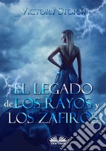 El Legado De Los Rayos Y Los Zafiros. E-book. Formato EPUB ebook