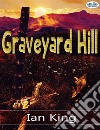 Graveyard HillOne Night Out In Their Tent, Do They Survive?. E-book. Formato EPUB ebook