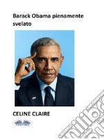 Barack Obama Pienamente Svelato. E-book. Formato EPUB ebook