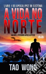 A Vida No NorteUm RPG Literário Apocalíptico. E-book. Formato EPUB ebook