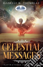 Celestial MessagesInspirations For The Soul. E-book. Formato EPUB ebook