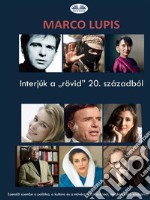 Interjúk A „rövid” 20. SzázadbólSzemtol Szembe A Politika, A Kultúra És A Muvészet 20. Századi, Meghatározó Alakjaival. E-book. Formato EPUB ebook