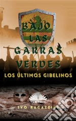 Bajo Las Garras VerdesLos Últimos Gibelinos. E-book. Formato EPUB ebook