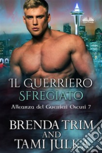 Il Guerriero Sfregiato. E-book. Formato EPUB ebook di Brenda Trim