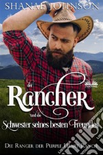 Der Rancher Und Die Schwester Seines Besten FreundesEine Süße Zweckehe Mit Westernromantik. E-book. Formato EPUB ebook