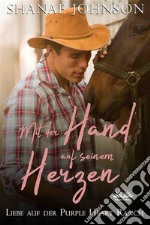 Mit Der Hand Auf Seinem HerzenEin Roman Aus Der Reihe ”Romantische Vernunftehen”. E-book. Formato EPUB ebook