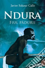 Ndura. Fiul Padurii.. E-book. Formato EPUB ebook