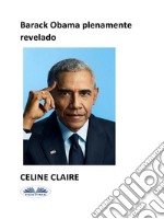 Barack Obama Plenamente Revelado. E-book. Formato EPUB ebook