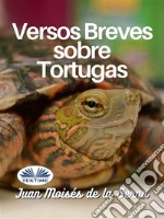 Versos Breves Sobre Tortugas. E-book. Formato EPUB ebook