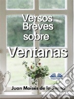 Versos Breves Sobre Ventanas. E-book. Formato EPUB ebook