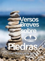 Versos Breves Sobre Piedras. E-book. Formato EPUB ebook