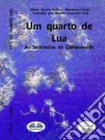 Um Quarto De LuaAs Sentinelas Do Campo Verde/Os Vigilantes Do Campo Verde. E-book. Formato EPUB ebook