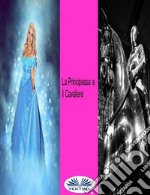 La Principessa E Il Cavaliere. E-book. Formato EPUB ebook