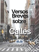 Versos Breves Sobre Calles. E-book. Formato EPUB ebook