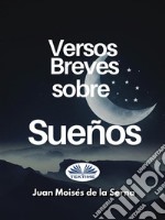 Versos Breves Sobre Sueños. E-book. Formato EPUB ebook