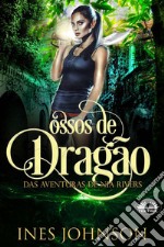 Ossos De Dragão. E-book. Formato EPUB ebook