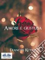 Amore E Giustizia. E-book. Formato EPUB ebook