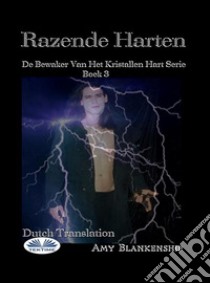 Razende HartenDe Bewaker Van Het Kristallen Hart Serie Boek 3. E-book. Formato EPUB ebook di Amy Blankenship