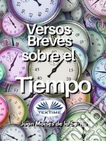 Versos Breves Sobre El Tiempo. E-book. Formato EPUB ebook