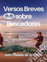 Versos Breves Sobre Pescadores. E-book. Formato EPUB ebook