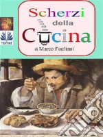 Scherzi Della Cucina. E-book. Formato EPUB