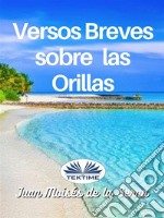 Versos Breves Sobre Las Orillas. E-book. Formato EPUB ebook