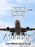 Versos Breves Sobre Aviones. E-book. Formato EPUB ebook