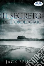 Il Segreto Dell&apos;Orologiaio. E-book. Formato EPUB ebook