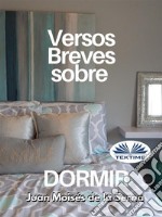 Versos Breves Sobre Dormir. E-book. Formato EPUB ebook