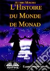 Autres Mondes. Histoire Du Monde De Monad. E-book. Formato EPUB ebook