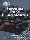 Forrajeo Para PrincipiantesGuía Práctica De Búsqueda De Alimentos Para Sobrevivir En La Naturaleza. E-book. Formato EPUB ebook di Craig Jones