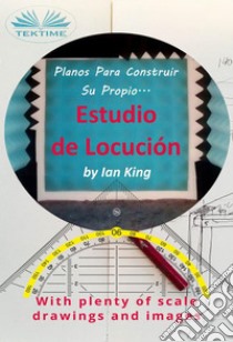 Planos Para Construir Su Propio Estudio De LocuciónPor Menos De $500. E-book. Formato EPUB ebook di Ian King