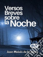 Versos Breves Sobre La Noche. E-book. Formato EPUB ebook