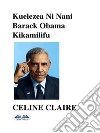 Kuelezea Ni Nani Barack Obama Kikamilifu. E-book. Formato EPUB ebook