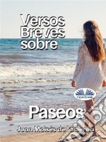 Versos Breves Sobre Paseos. E-book. Formato EPUB ebook