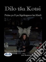 Dilo Tša KotsiPuku Ya 3 Ya Kgokagano Ka Madi. E-book. Formato EPUB ebook