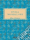 Small Narratives. E-book. Formato EPUB ebook di Anna Ferrari