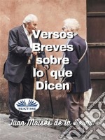 Versos Breves Sobre Lo Que Dicen. E-book. Formato EPUB ebook