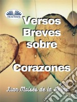 Versos Breves Sobre Corazones. E-book. Formato EPUB ebook