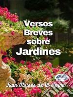 Versos Breves Sobre Jardines. E-book. Formato EPUB ebook