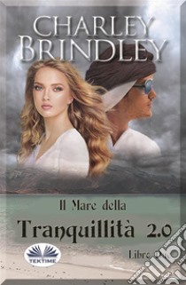 Il Mare Della Tranquillità 2.0Libro Due: Invasione. E-book. Formato EPUB ebook di Charley Brindley