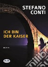 Ich Bin Der Kaiser. E-book. Formato EPUB ebook