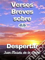 Versos Breves Sobre Despertar. E-book. Formato EPUB ebook