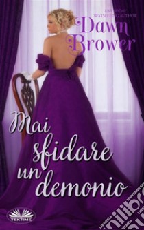 Mai Sfidare Un Demonio. E-book. Formato EPUB ebook di Dawn Brower