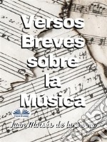 Versos Breves Sobre La Musica. E-book. Formato EPUB ebook