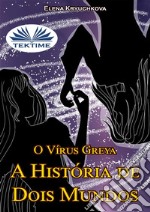 O Vírus Greya. A História De Dois Mundos. E-book. Formato EPUB ebook