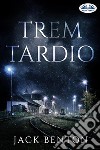 Trem Tardio. E-book. Formato EPUB ebook